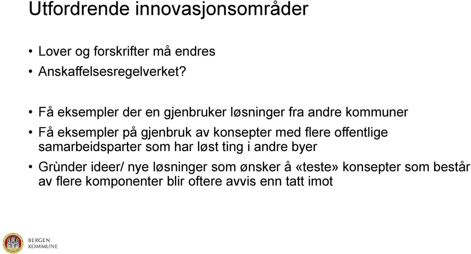 konsepter med flere offentlige samarbeidsparter som har løst ting i andre byer Grùnder ideer/