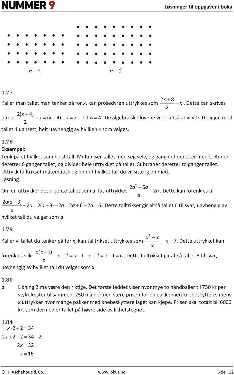 Multipliser tllet med seg selv, og gng det deretter med 2. Adder deretter 6 gnger tllet, og divider hele uttrykket på tllet. Sutrher deretter to gnger tllet.