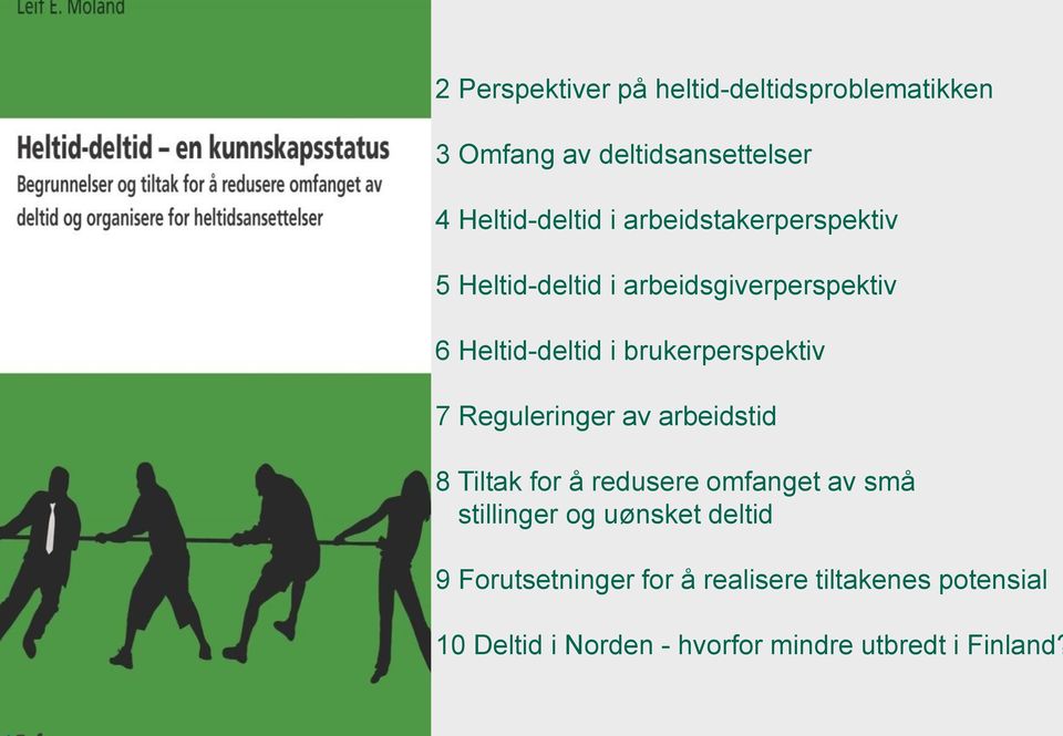 Reguleringer av arbeidstid 8 Tiltak for å redusere omfanget av små stillinger og uønsket deltid 9