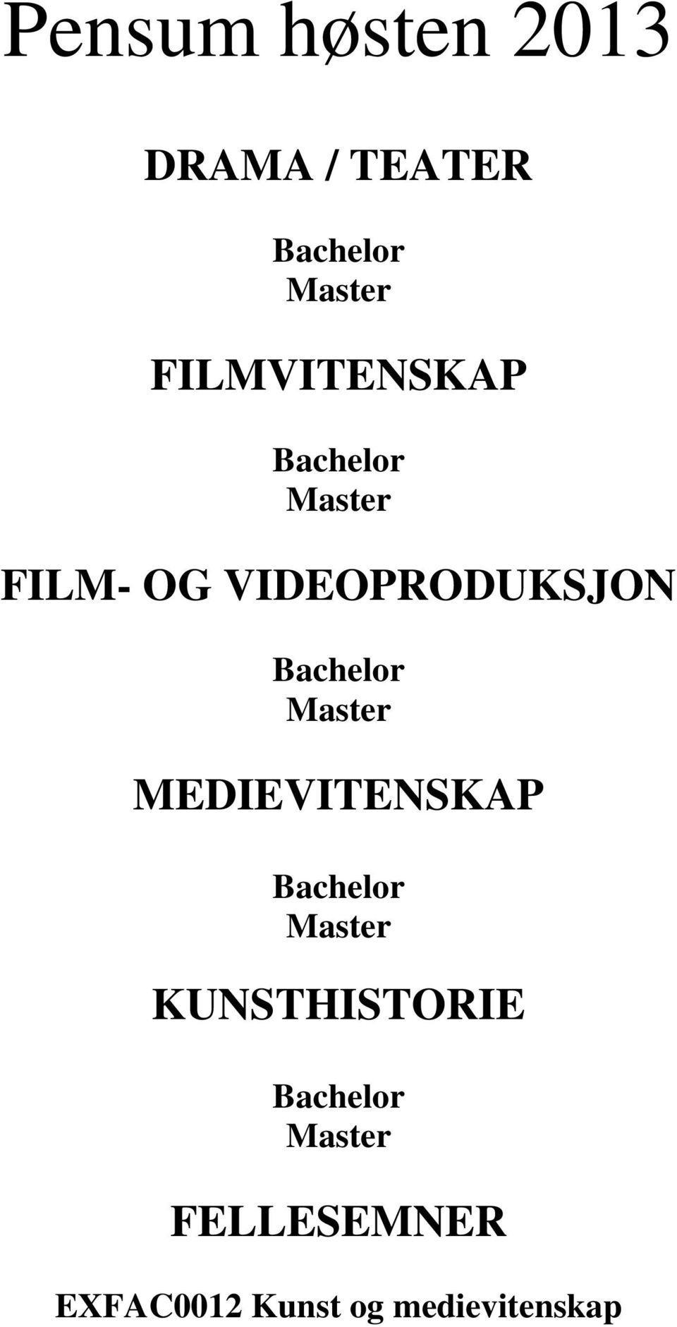 Bachelor Master MEDIEVITENSKAP Bachelor Master