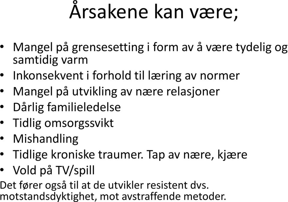 familieledelse Tidlig omsorgssvikt Mishandling Tidlige kroniske traumer.