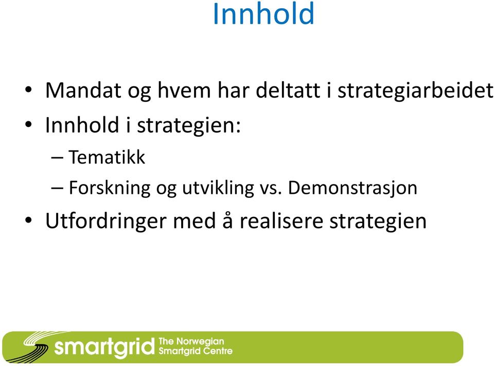 Tematikk Forskning og utvikling vs.