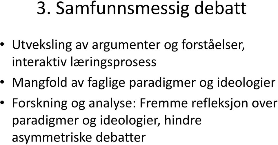 paradigmer og ideologier Forskning og analyse: Fremme