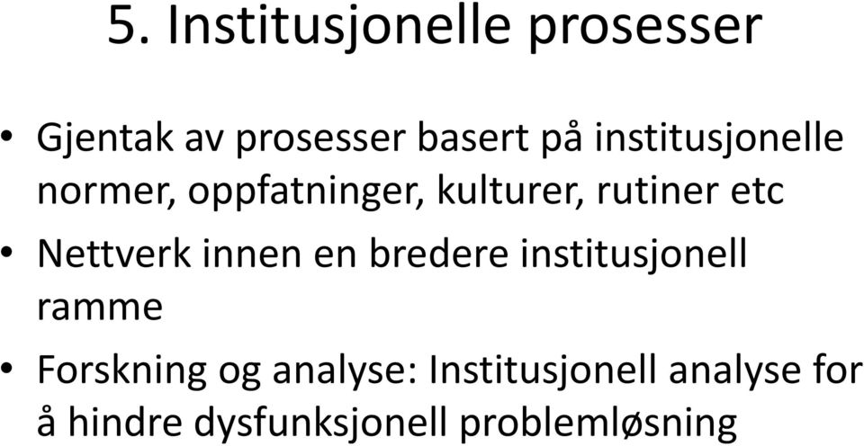 Nettverk innen en bredere institusjonell ramme Forskning og