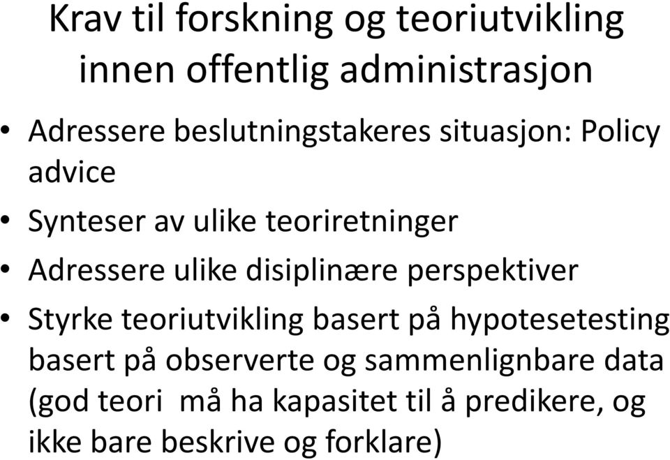 ulike disiplinære perspektiver Styrke teoriutvikling basert på hypotesetesting basert på