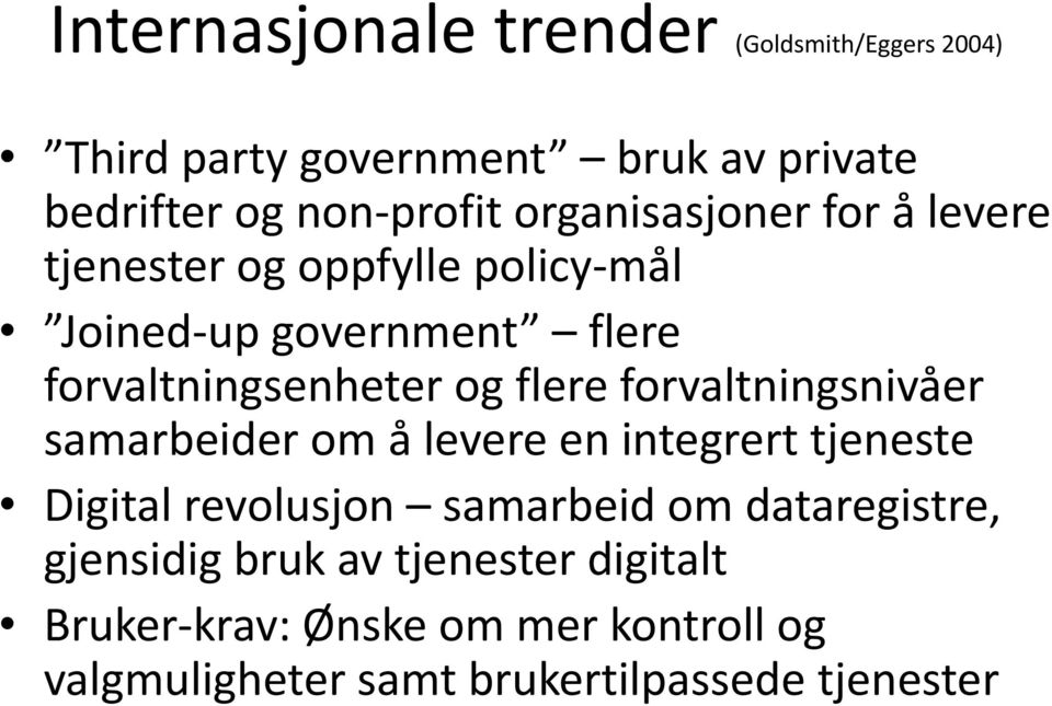 flere forvaltningsnivåer samarbeider om å levere en integrert tjeneste Digital revolusjon samarbeid om