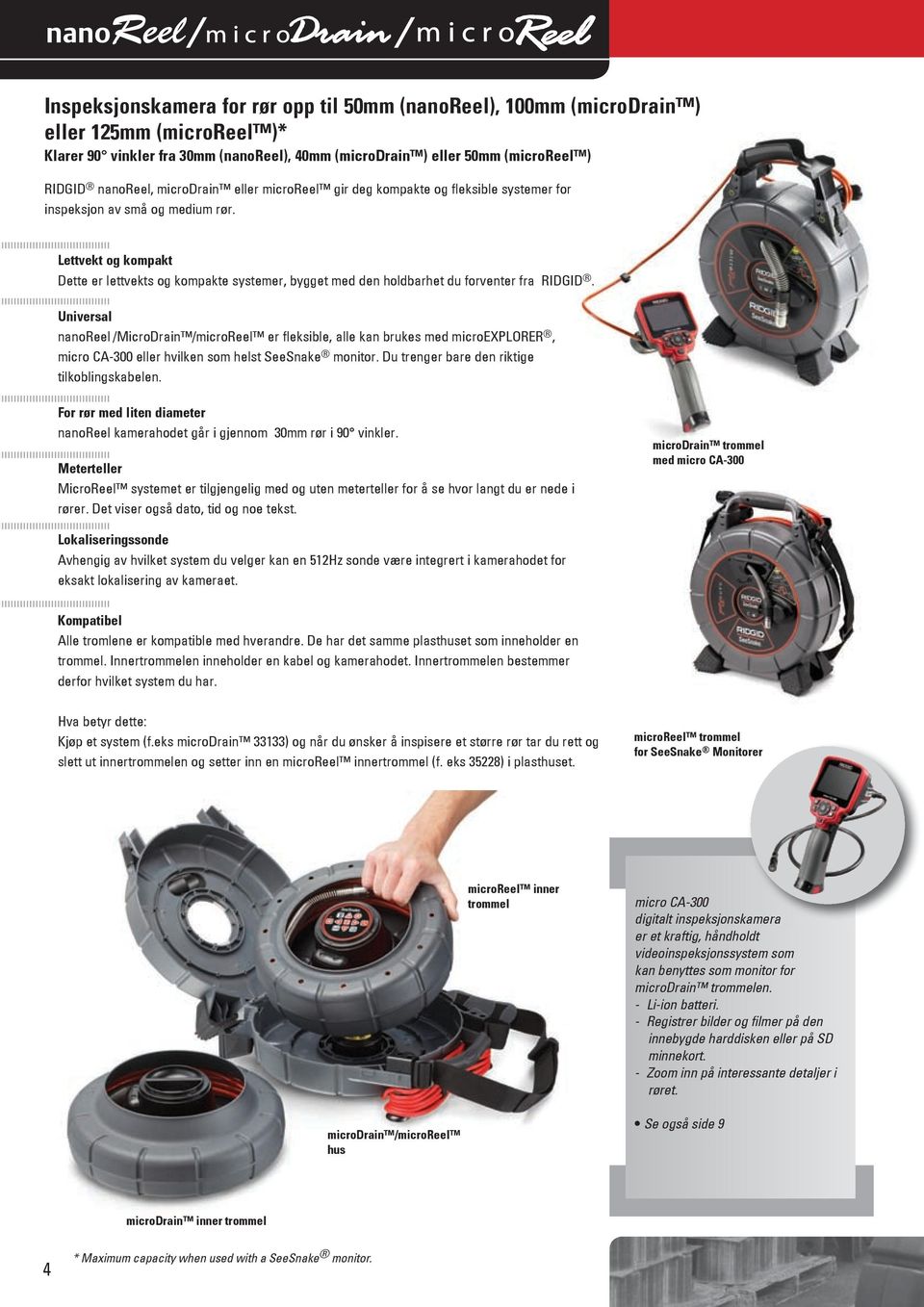 Lettvekt og kompakt Dette er lettvekts og kompakte systemer, bygget med den holdbarhet du forventer fra RIDGID.