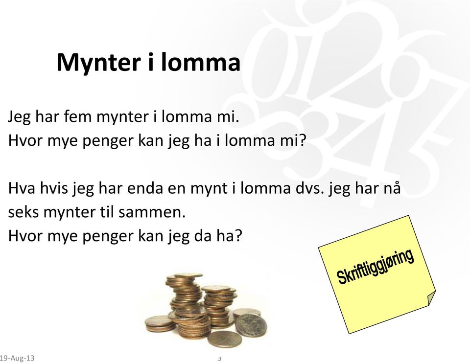 Hva hvis jeg har enda en mynt i lomma dvs.