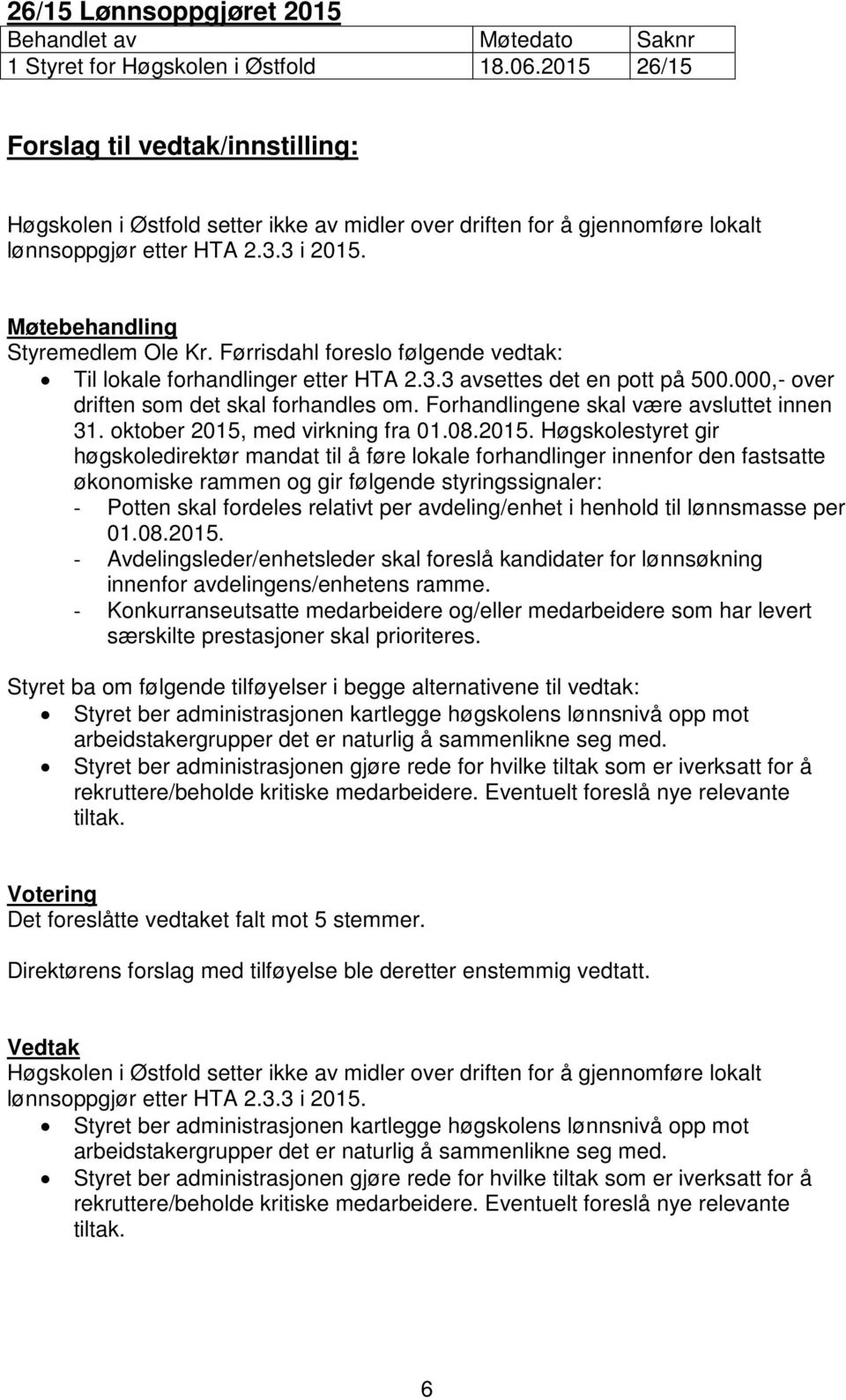 Forhandlingene skal være avsluttet innen 31. oktober 2015,