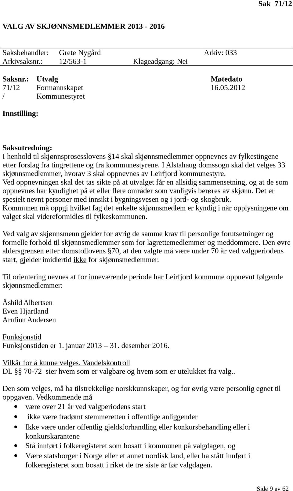 I Alstahaug domssogn skal det velges 33 skjønnsmedlemmer, hvorav 3 skal oppnevnes av Leirfjord kommunestyre.
