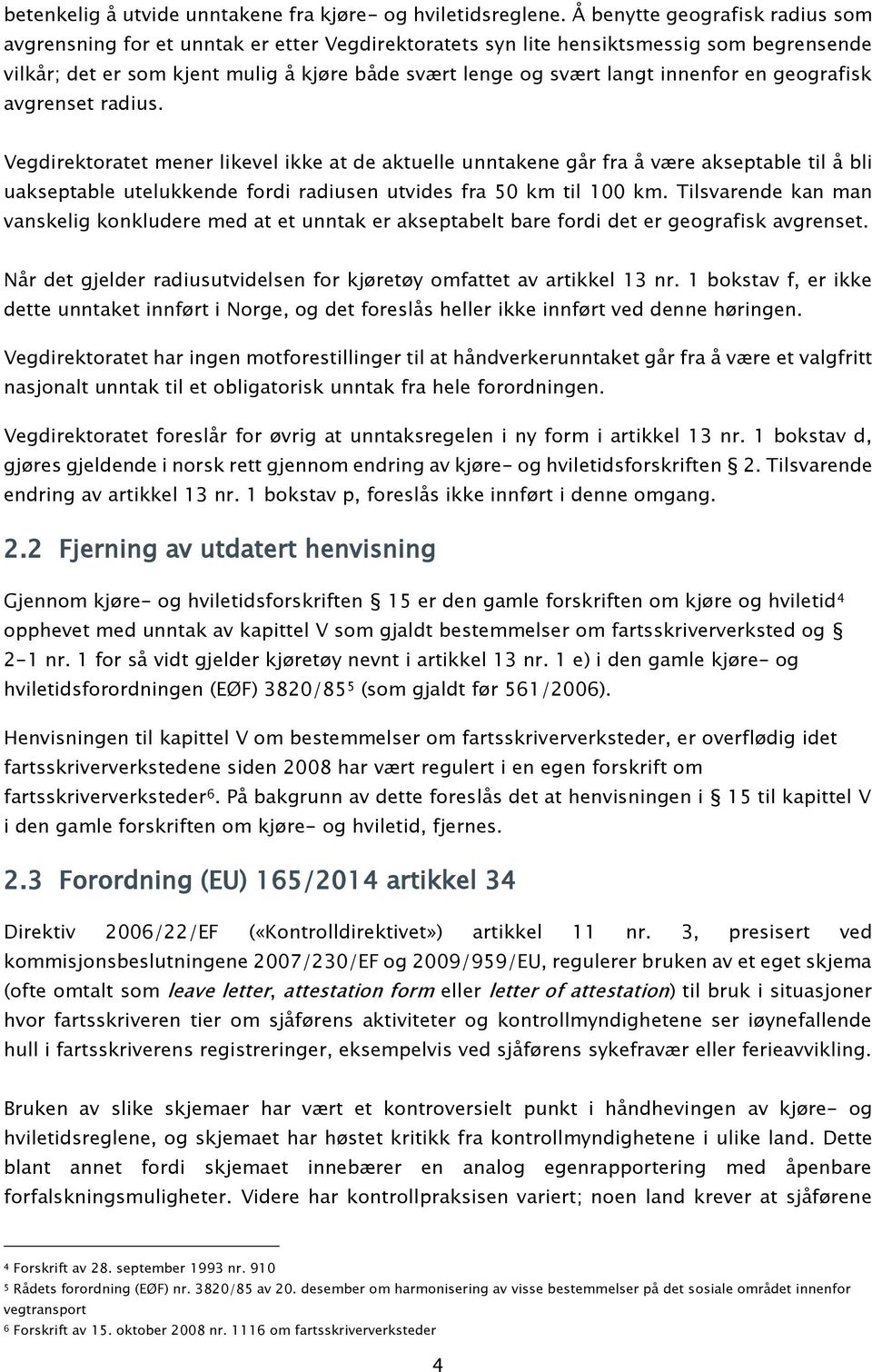 innenfor en geografisk avgrenset radius.