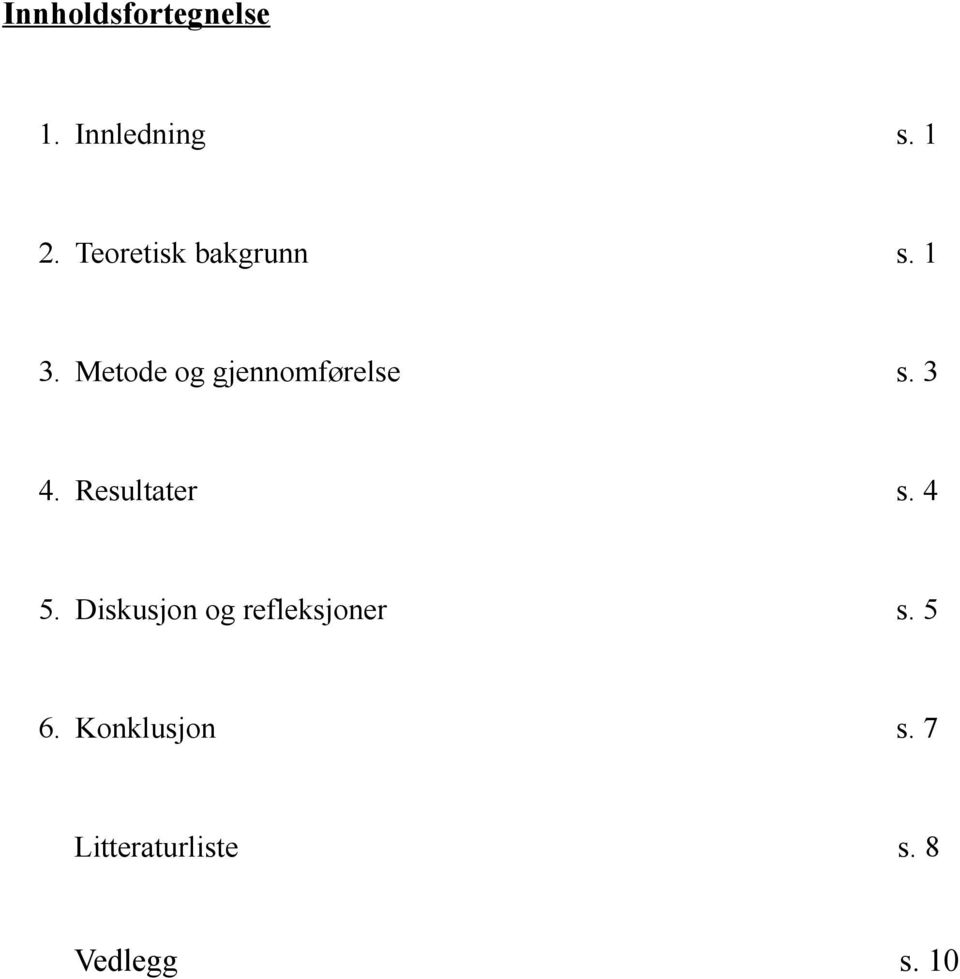 Metode og gjennomførelse s. 3 4. Resultater s. 4 5.