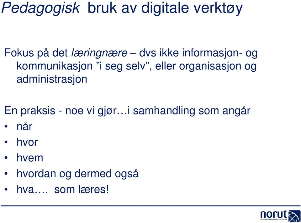 organisasjon og administrasjon En praksis - noe vi gjør i