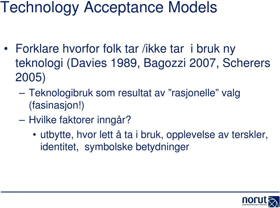 resultat av rasjonelle valg (fasinasjon!) Hvilke faktorer inngår?