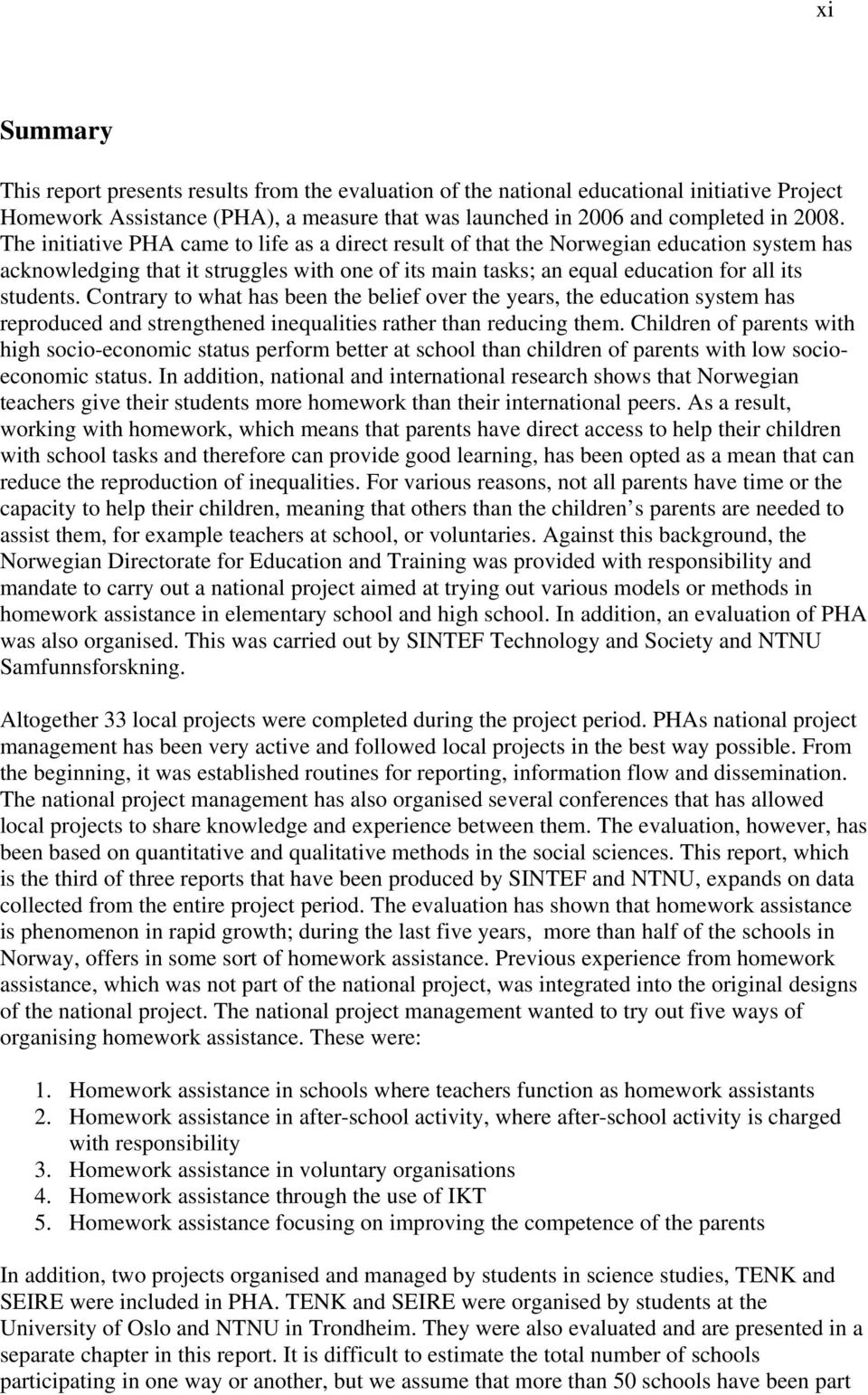 Contrary to what has been the belief over the years, the education system has reproduced and strengthened inequalities rather than reducing them.