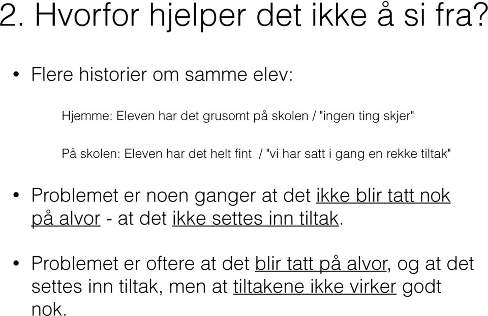 Eleven har det helt fint / "vi har satt i gang en rekke tiltak" Problemet er noen ganger at det ikke