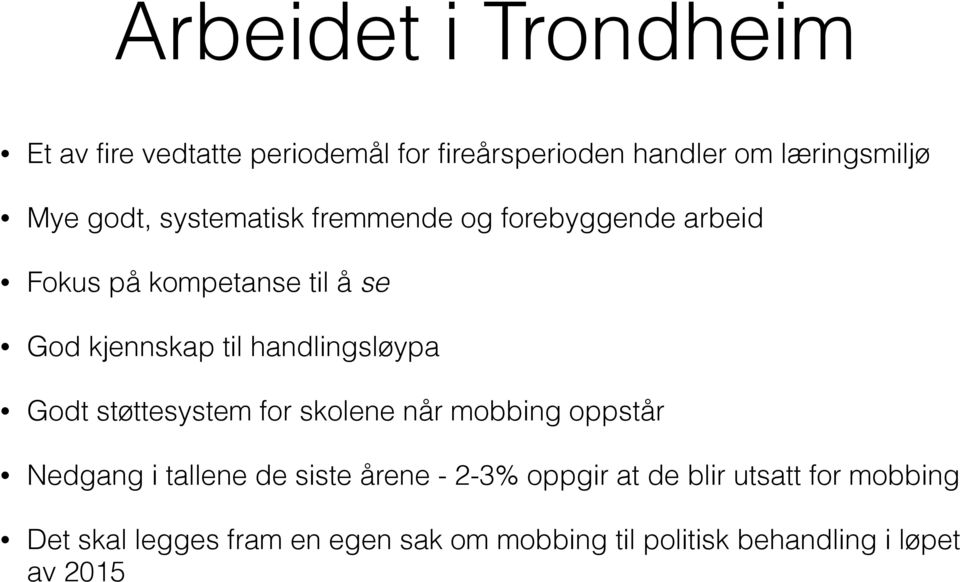 handlingsløypa Godt støttesystem for skolene når mobbing oppstår Nedgang i tallene de siste årene - 2-3%