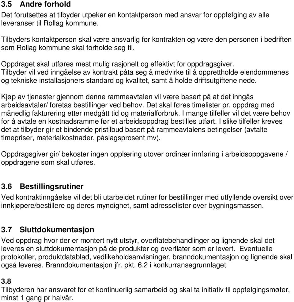 Oppdraget skal utføres mest mulig rasjonelt og effektivt for oppdragsgiver.