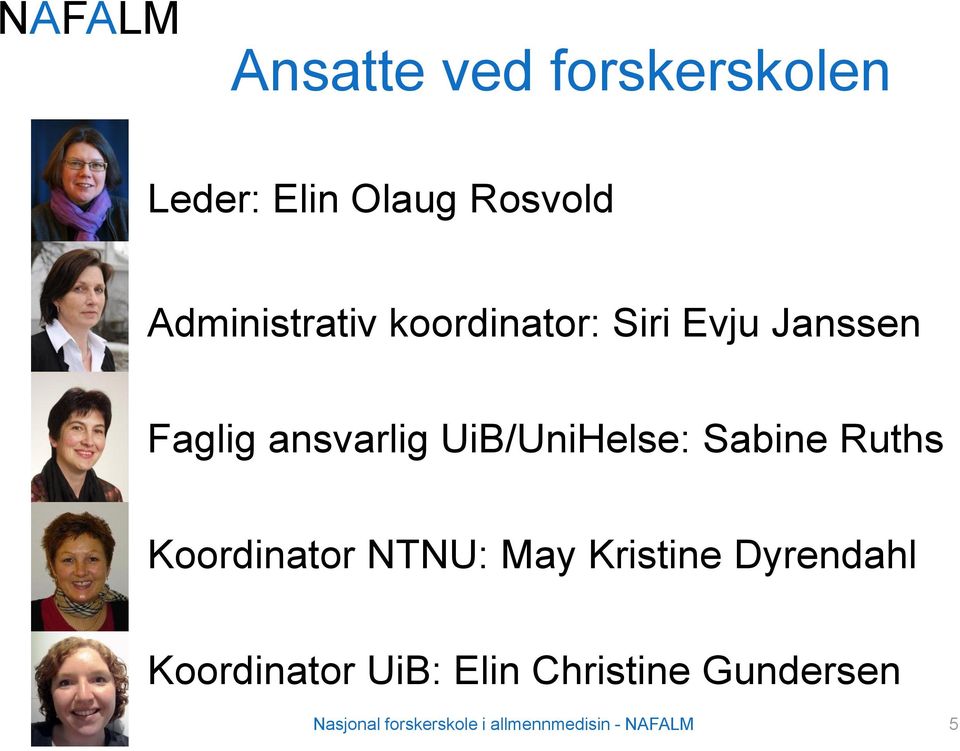 Ruths Koordinator NTNU: May Kristine Dyrendahl Koordinator UiB: Elin