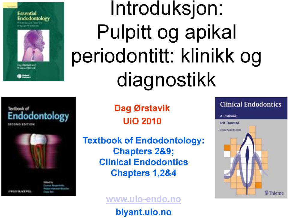 Textbook of Endodontology: Chapters 2&9; Clinical