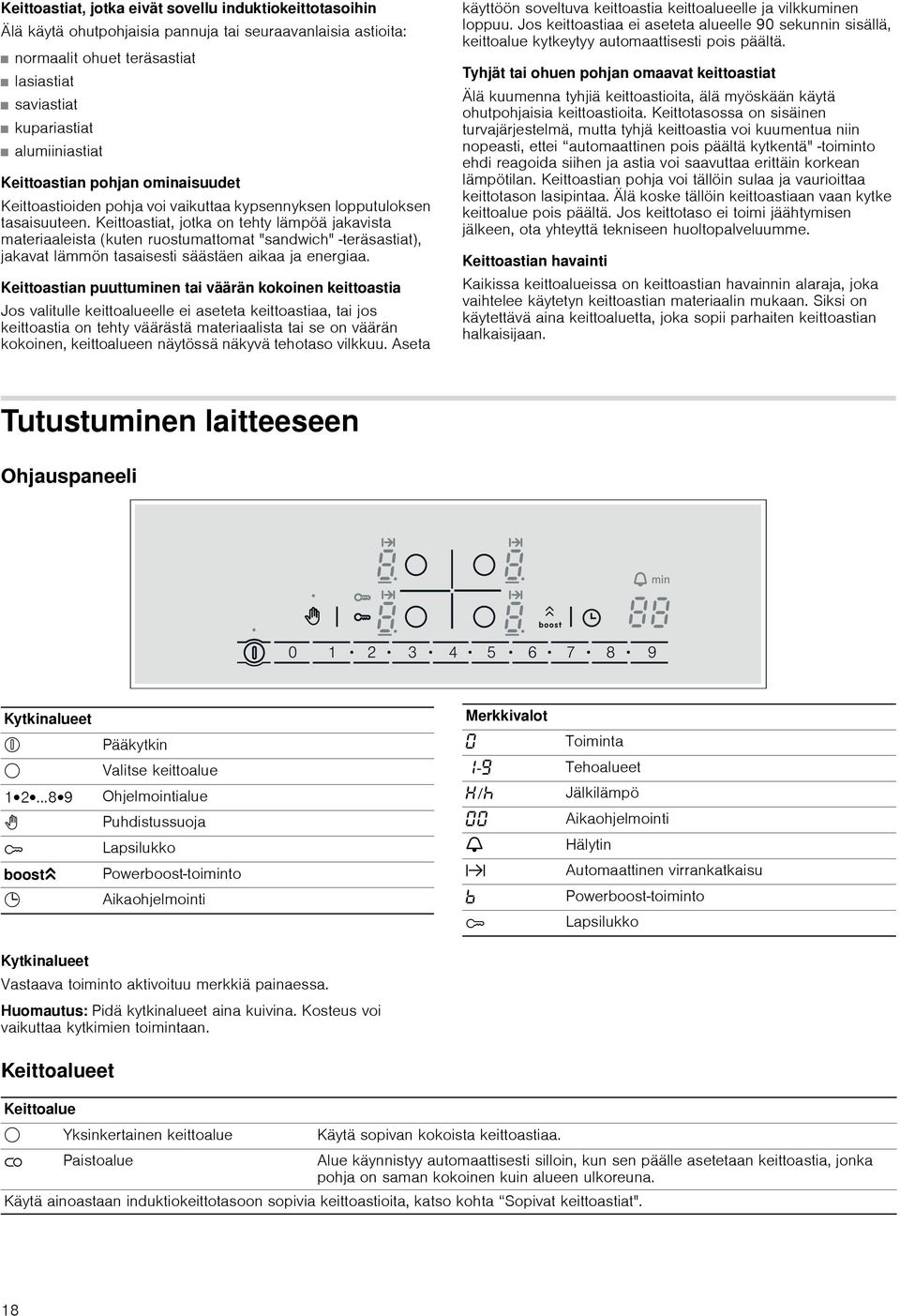 Keittoastiat, jotka on tehty lämpöä jakavista materiaaleista (kuten ruostumattomat "sandwich" -teräsastiat), jakavat lämmön tasaisesti säästäen aikaa ja energiaa.