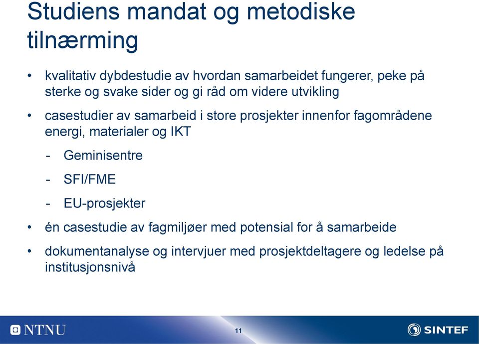 fagområdene energi, materialer og IKT - Geminisentre - SFI/FME - EU-prosjekter én casestudie av fagmiljøer