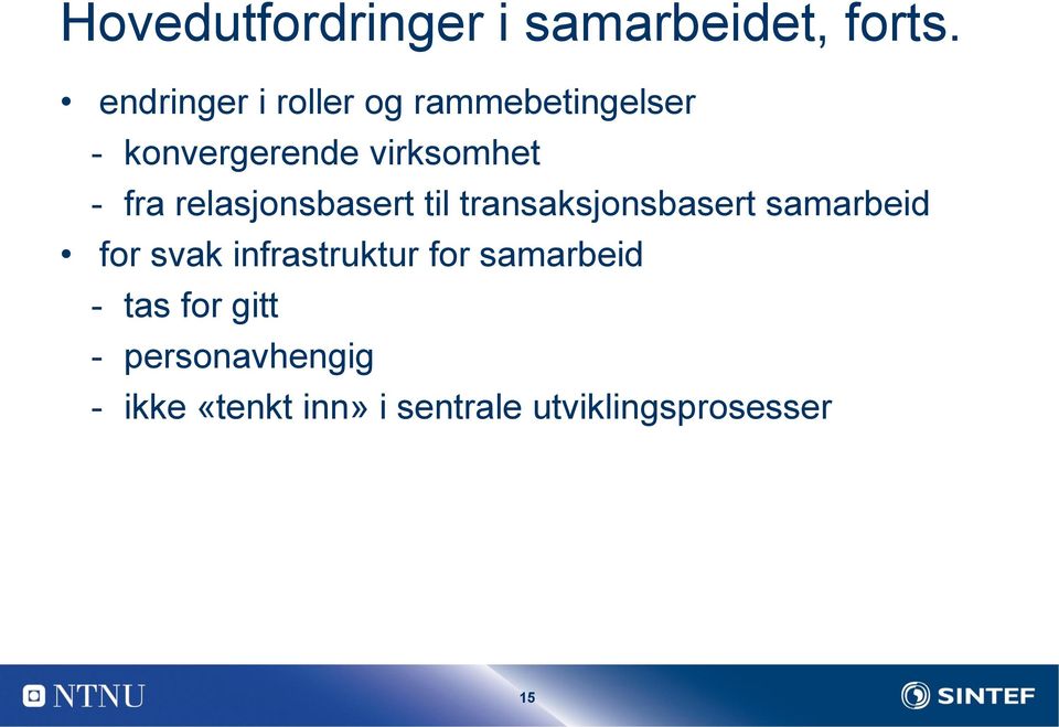 fra relasjonsbasert til transaksjonsbasert samarbeid for svak