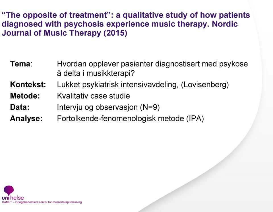 Nordic Journal of Music Therapy (2015) Tema: Kontekst: Metode: Data: Analyse: Hvordan opplever