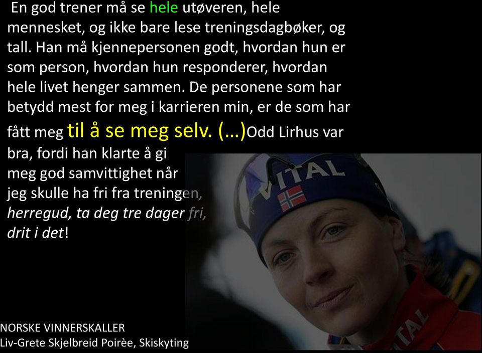 De personene som har betydd mest for meg i karrieren min, er de som har fått meg til å se meg selv.