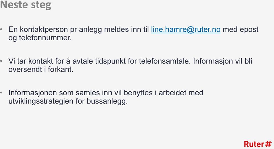 Vi tar kontakt for å avtale tidspunkt for telefonsamtale.