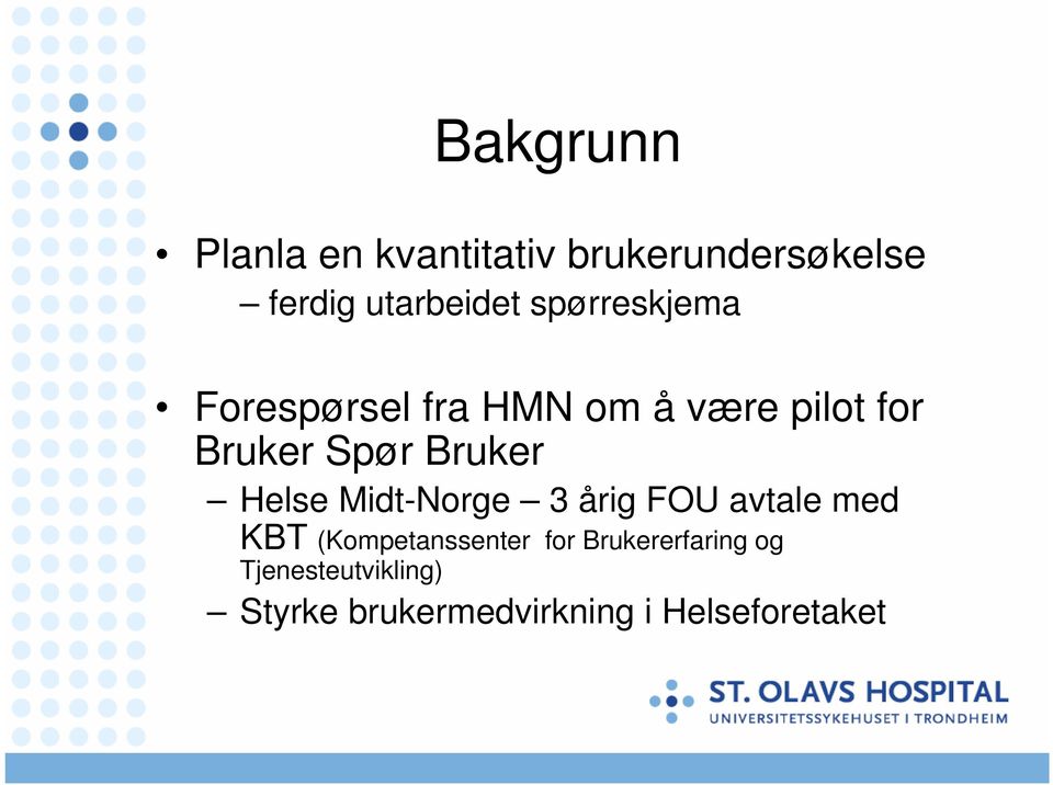 Bruker Helse Midt-Norge 3 årig FOU avtale med KBT (Kompetanssenter for