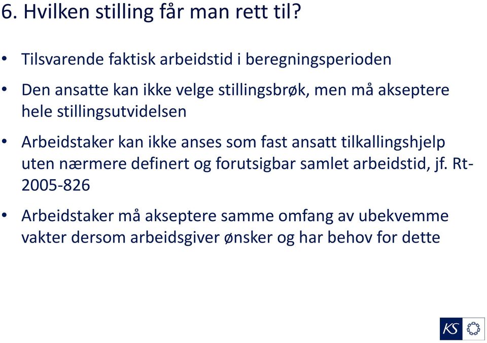 akseptere hele stillingsutvidelsen Arbeidstaker kan ikke anses som fast ansatt tilkallingshjelp uten