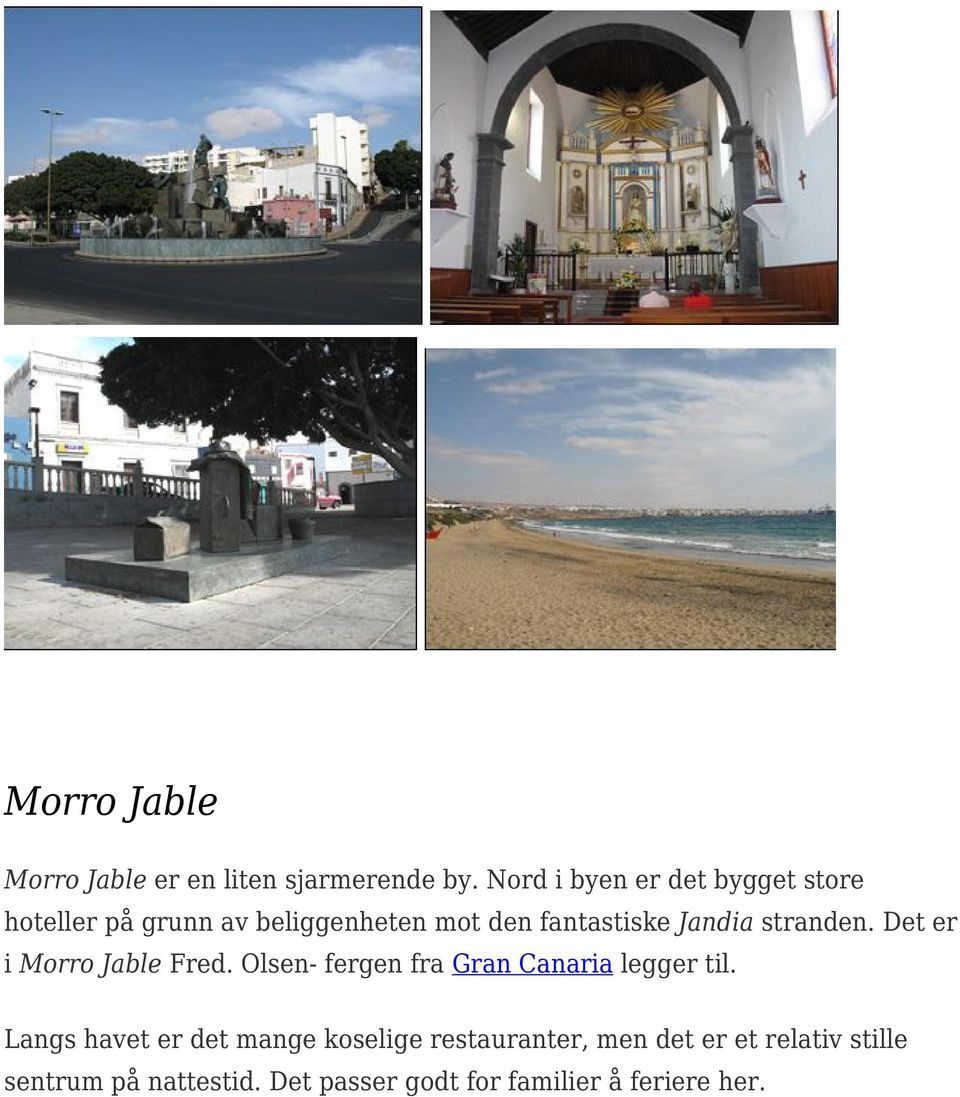 Jandia stranden. Det er i Morro Jable Fred. Olsen- fergen fra Gran Canaria legger til.