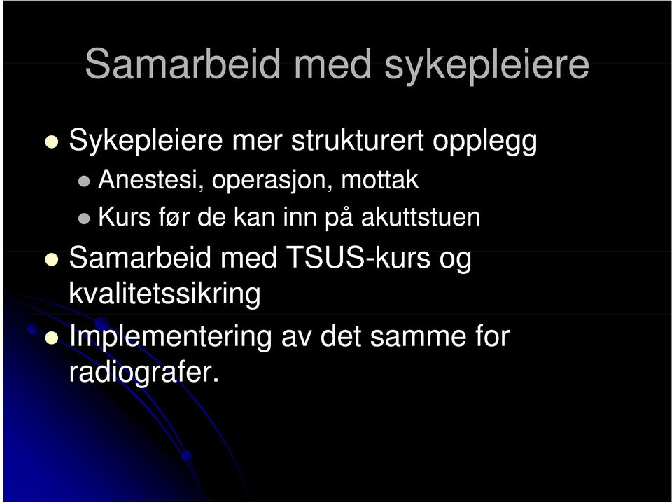 før de kan inn på akuttstuen Samarbeid med TSUS-kurs