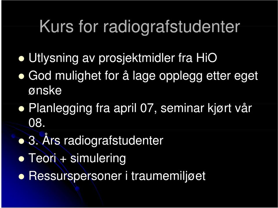 Planlegging l fra april 07, seminar kjørt vår 08. 3.