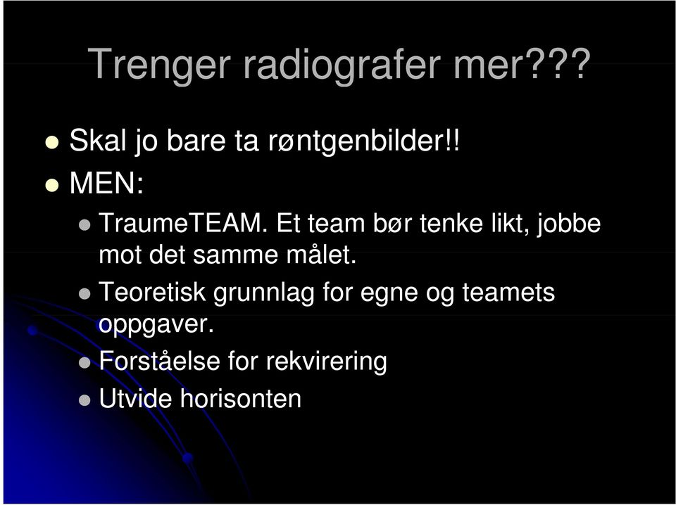 Et team bør tenke likt, jobbe mot det samme målet.