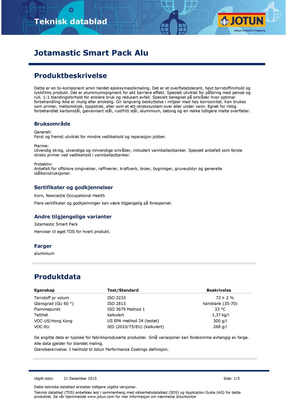 1:1 blandingsforhold for enklere bruk og redusert avfall. Spesielt beregnet på områder hvor optimal forbehandling ikke er mulig eller ønskelig.