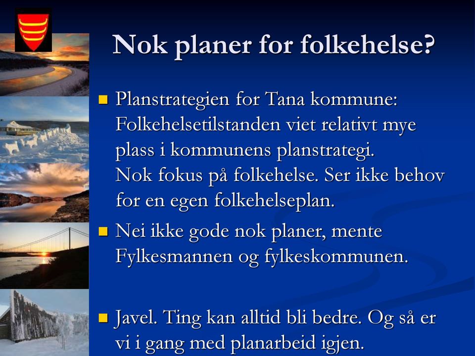 kommunens planstrategi. Nok fokus på folkehelse.