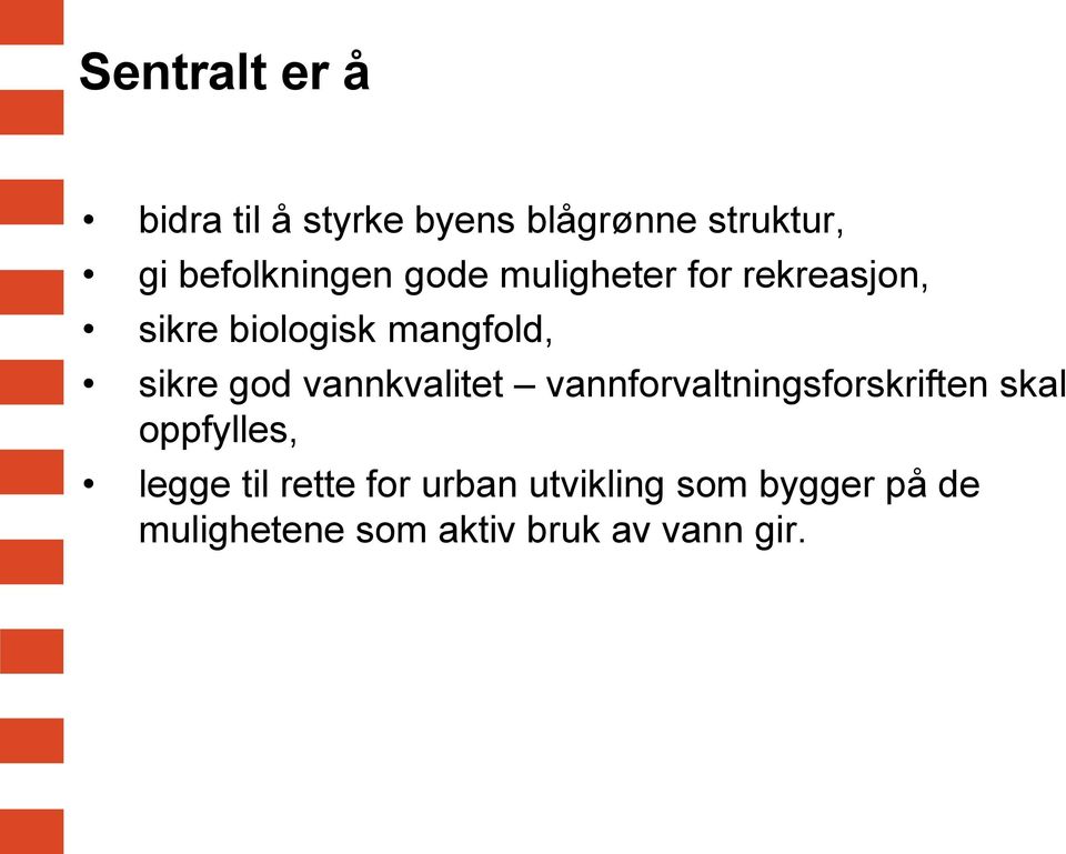 sikre god vannkvalitet vannforvaltningsforskriften skal oppfylles, legge