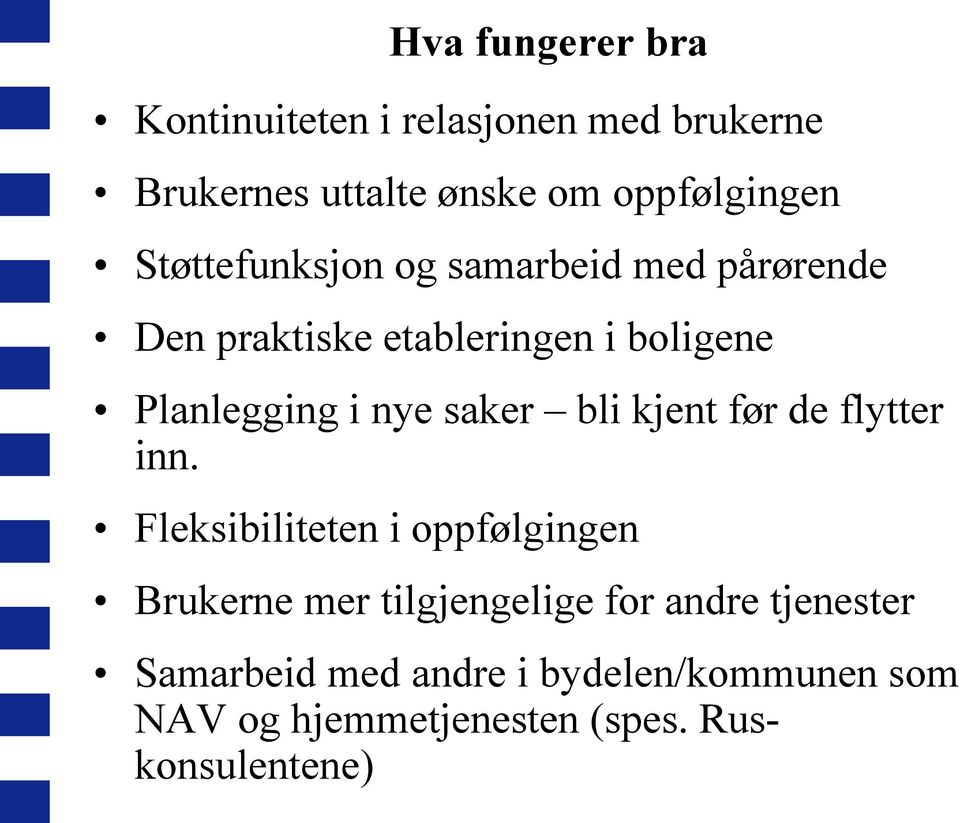 saker bli kjent før de flytter inn.