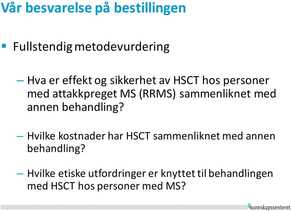 annen behandling? Hvilke kostnader har HSCT sammenliknet med annen behandling?