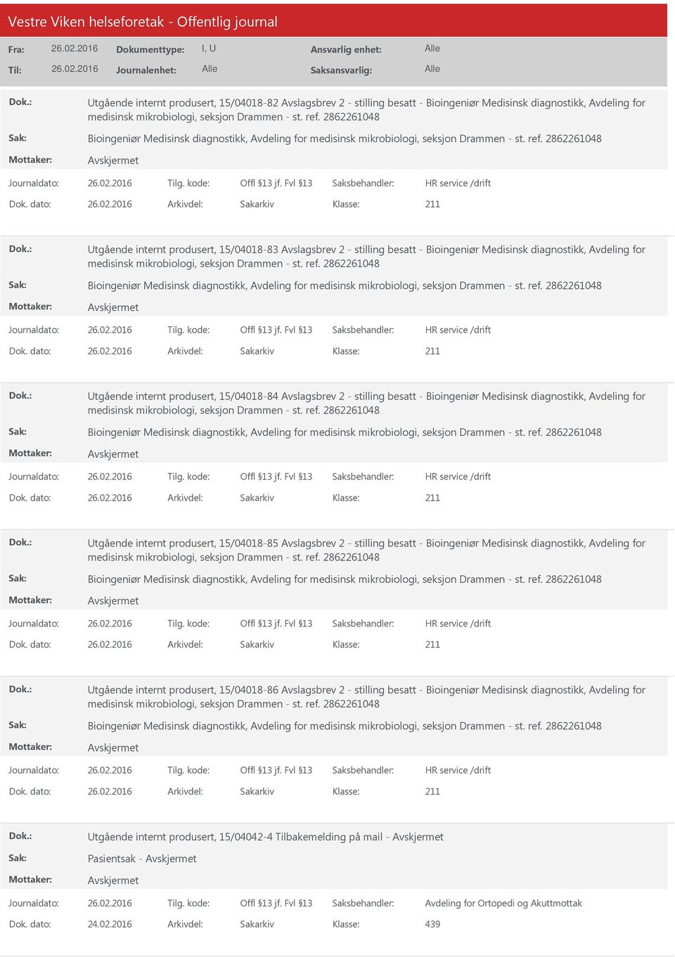 dato: Arkivdel: Sakarkiv Utgående internt produsert, 15/04018-84 Avslagsbrev 2 - stilling besatt - Bioingeniør Medisinsk diagnostikk, Avdeling for Dok.