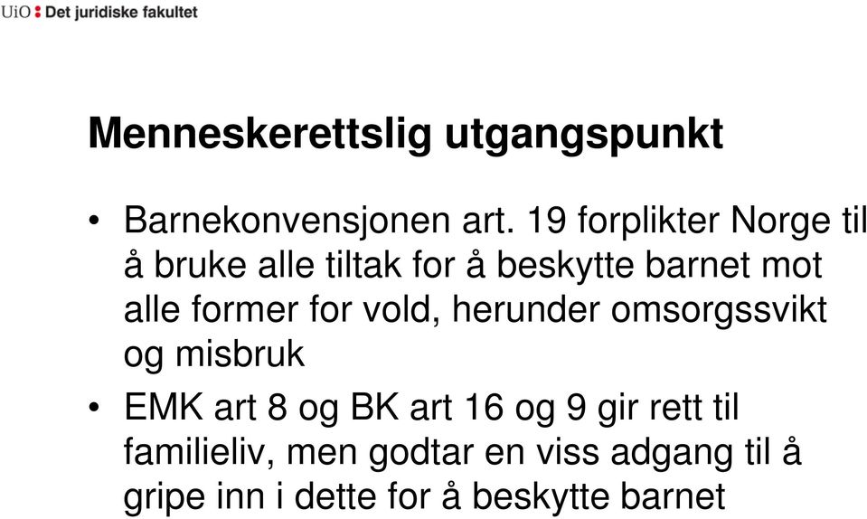 former for vold, herunder omsorgssvikt og misbruk EMK art 8 og BK art 16 og