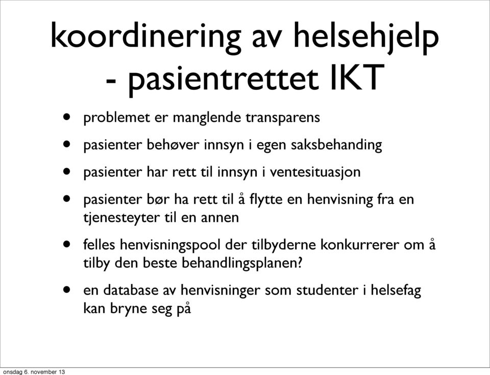 flytte en henvisning fra en tjenesteyter til en annen felles henvisningspool der tilbyderne konkurrerer