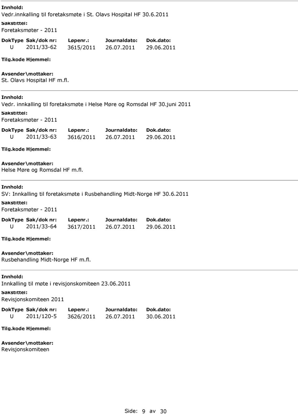 2011 Helse Møre og Romsdal HF m.fl. SV: Innkalling til foretaksmøte i Rusbehandling Midt-Norge HF 30.6.