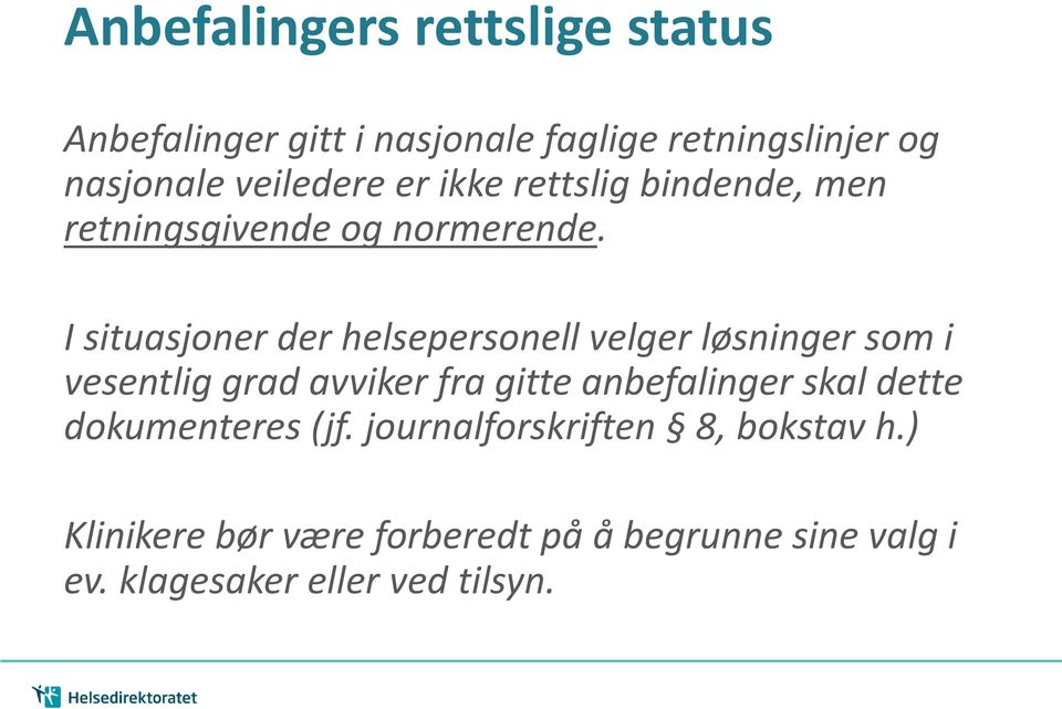 I situasjoner der helsepersonell velger løsninger som i vesentlig grad avviker fra gitte anbefalinger