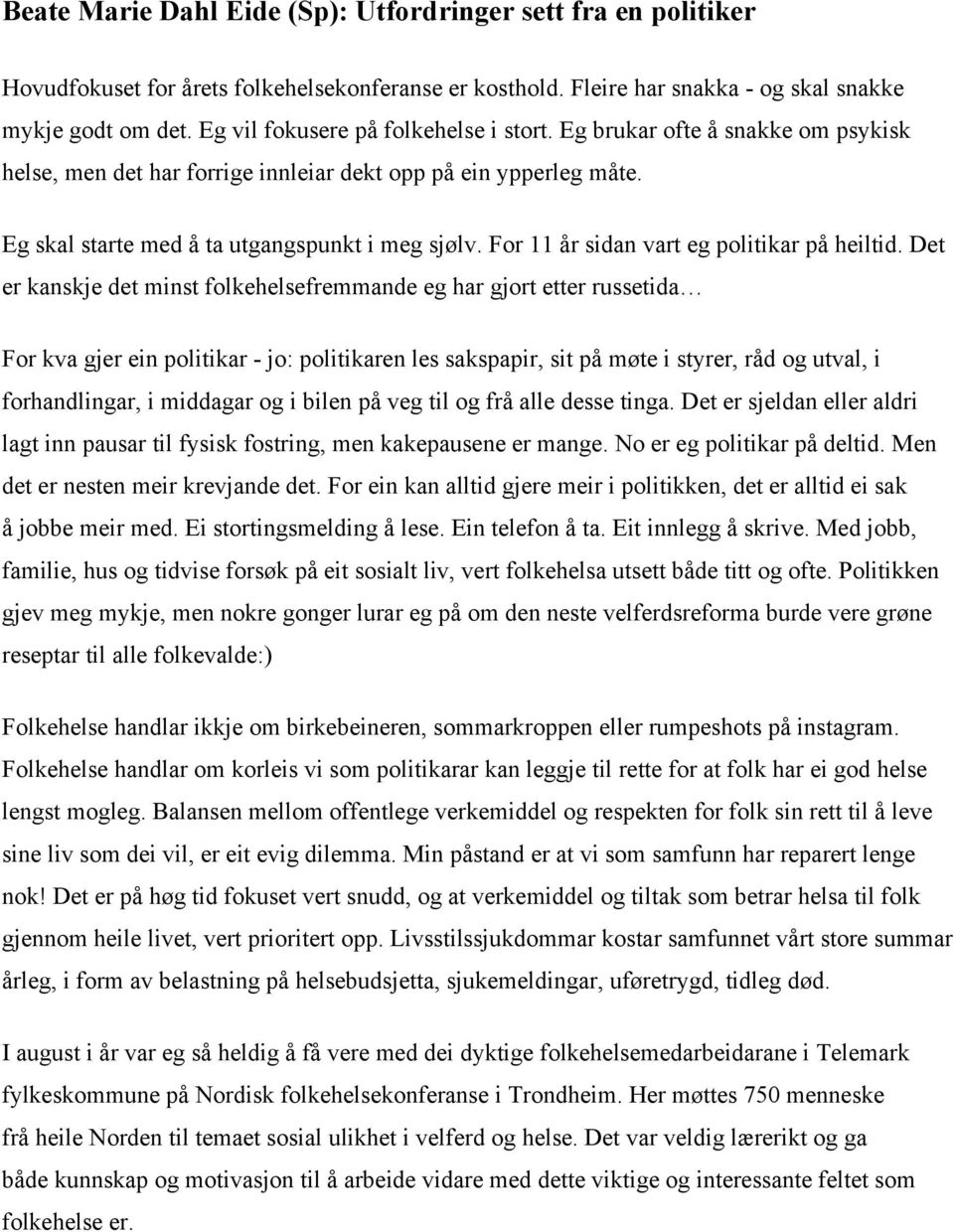 For 11 år sidan vart eg politikar på heiltid.