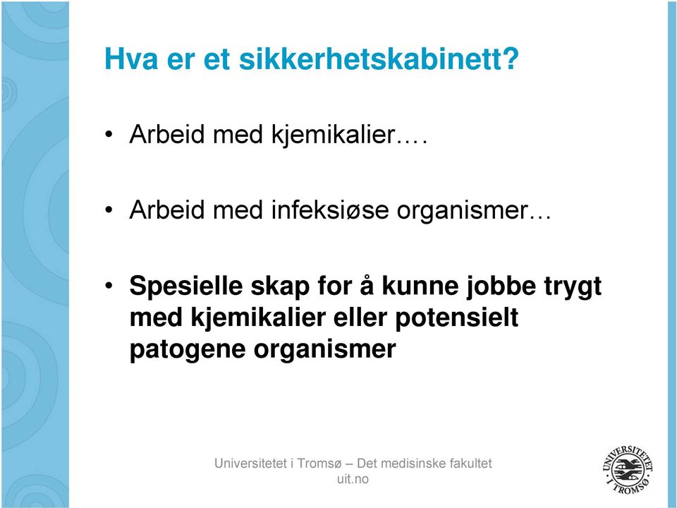 Arbeid med infeksiøse organismer Spesielle