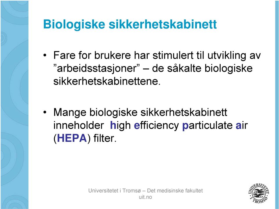 biologiske sikkerhetskabinettene.