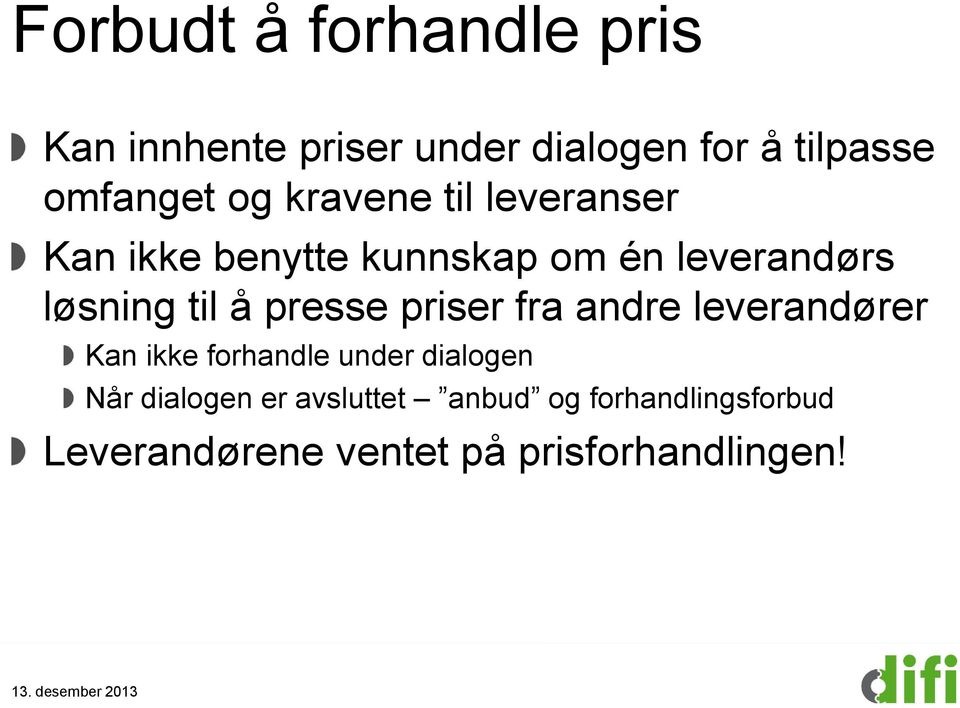 presse priser fra andre leverandører Kan ikke forhandle under dialogen Når dialogen